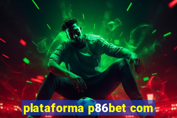 plataforma p86bet com